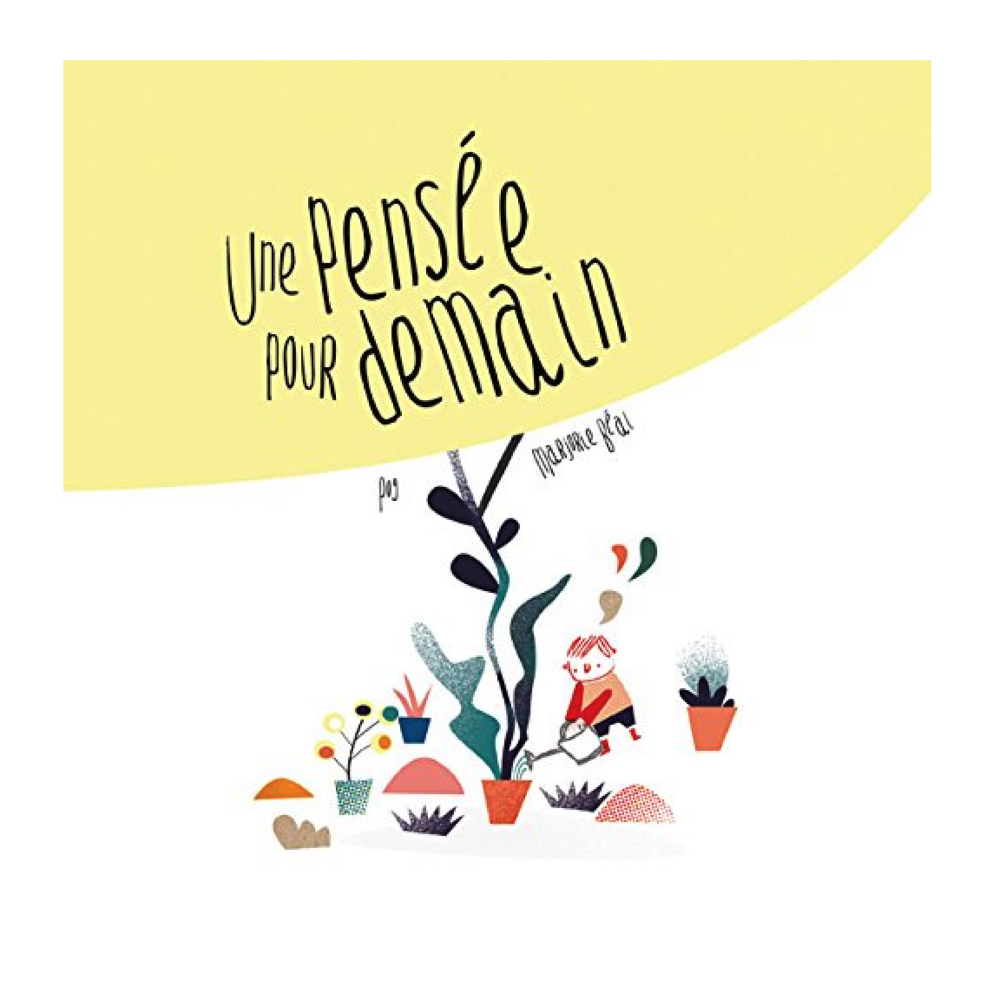 Couverture du livre Une pensée pour demain de Marjorie Béal, album jeunesse illustré et poétique où les pensées fleurissent comme la nature qu’elles inspirent.