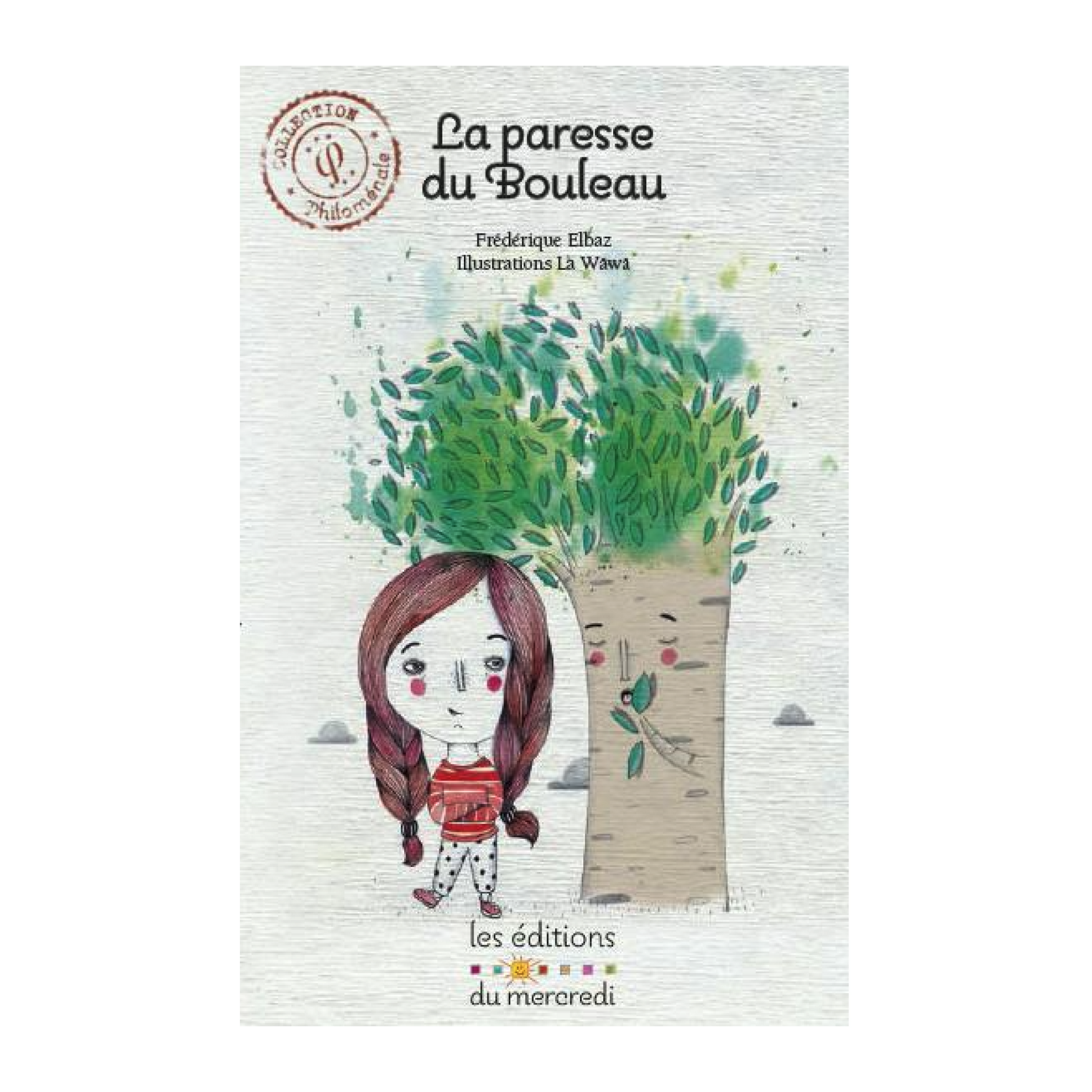 Couverture de La paresse du bouleau de Frédérique Elbaz illustré par La Wäwä, album jeunesse poétique et éducatif sur la paresse, la responsabilité et la nature.
