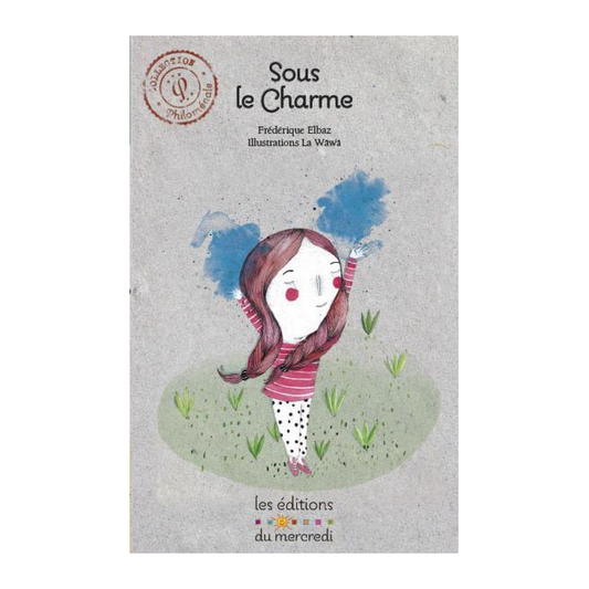 Couverture de Sous le charme de Frédérique Elbaz illustré par La Wäwä, album jeunesse visuel et inspirant sur la beauté, la différence et la nature.
