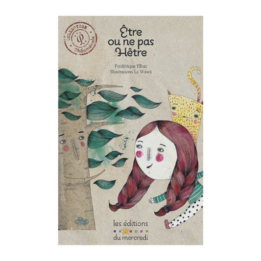 Couverture de Être ou ne pas Hêtre de Frédérique Elbaz illustré par La Wäwä, album jeunesse sur la nature, l’existence et la réflexion, publié aux Éditions du Mercredi.
