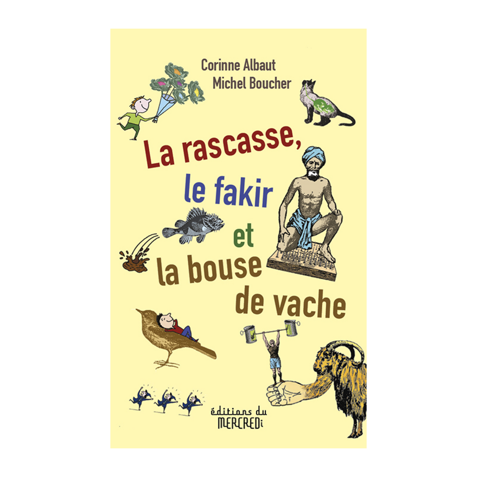 Couverture du livre La rascasse, le fakir et la bouse de vache de Corinne Albaut illustré par Michel Boucher, recueil de poésie jeunesse drôle et inattendu aux Éditions du Mercredi.
