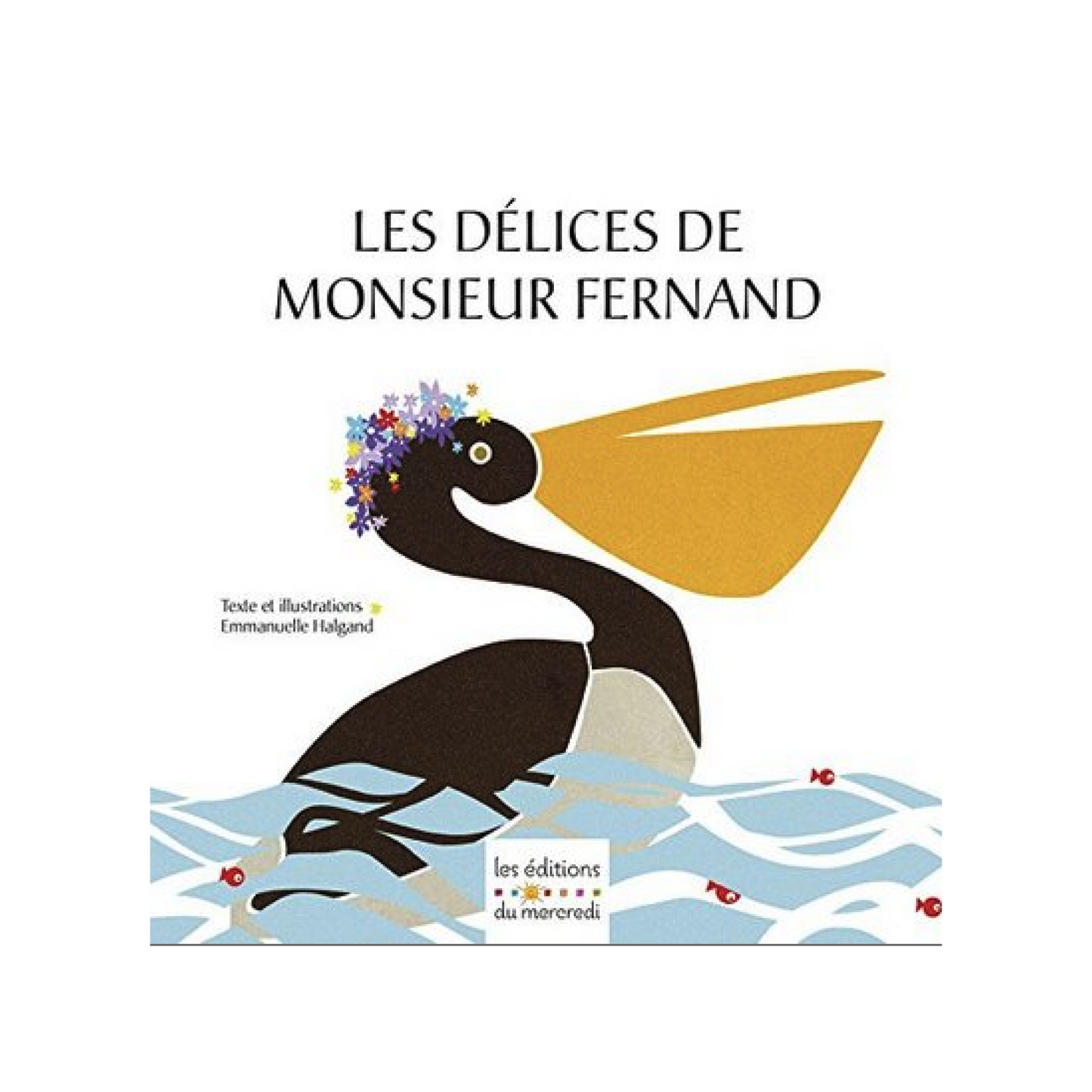 Couverture du livre Les délices de Monsieur Fernand d’Emmanuelle Halgand, album jeunesse illustré sensible sur la différence, le secret et l’acceptation, publié aux Éditions du Mercredi.
