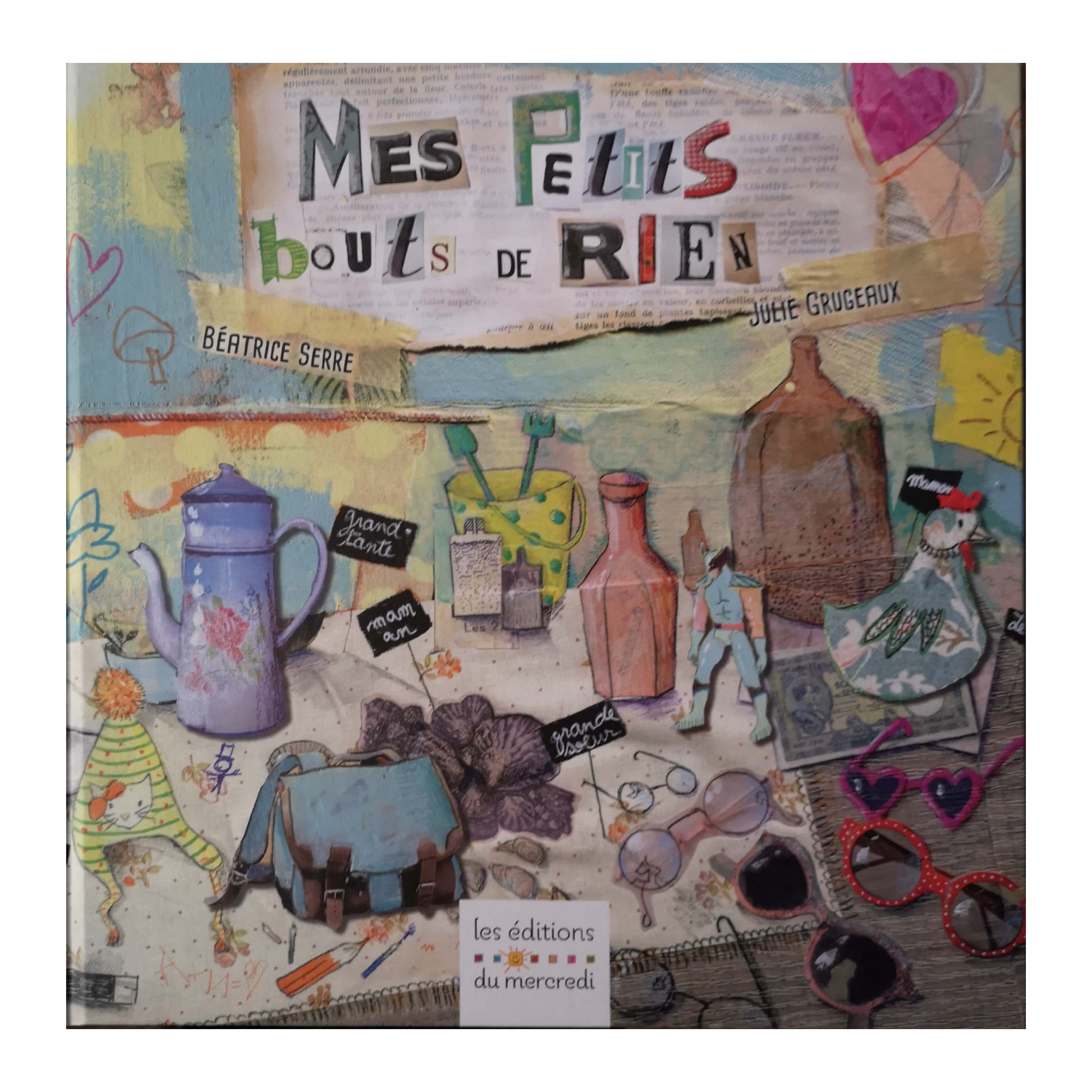 Couverture du livre Mes petits bouts de rien de Béatrice Serre et Julie Grugeaux, album jeunesse illustré plein de poésie et de souvenirs, publié aux Éditions du Mercredi.
