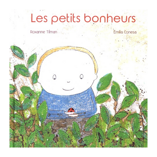 Couverture de Les petits bonheurs, album jeunesse illustré dédié aux instants simples du quotidien, parfait pour éveiller les enfants à la joie de vivre.
