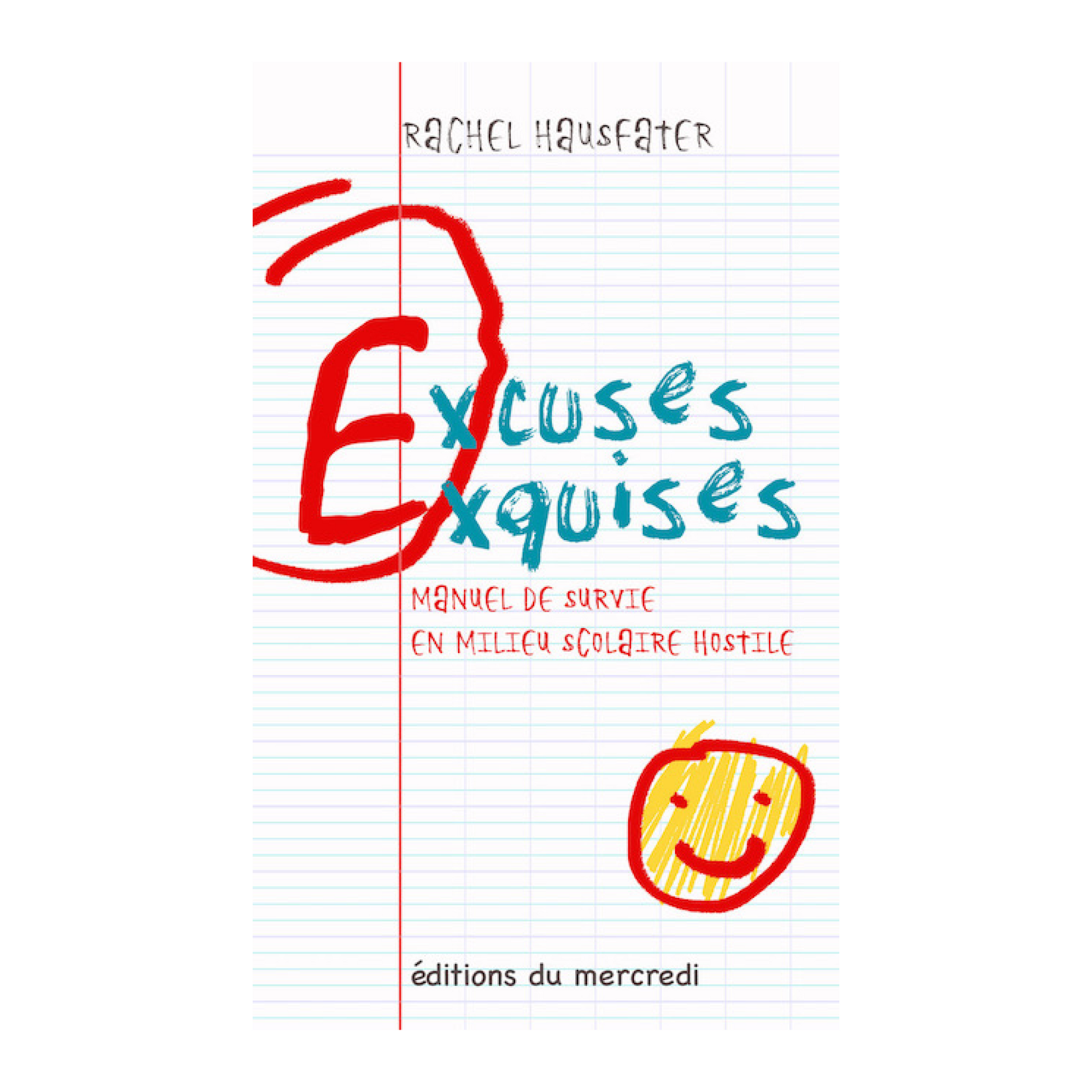 Couverture du livre Excuses Exquises de Rachel Hausfater, manuel humoristique pour collégiens face au harcèlement et aux situations scolaires, publié aux Éditions du Mercredi.

